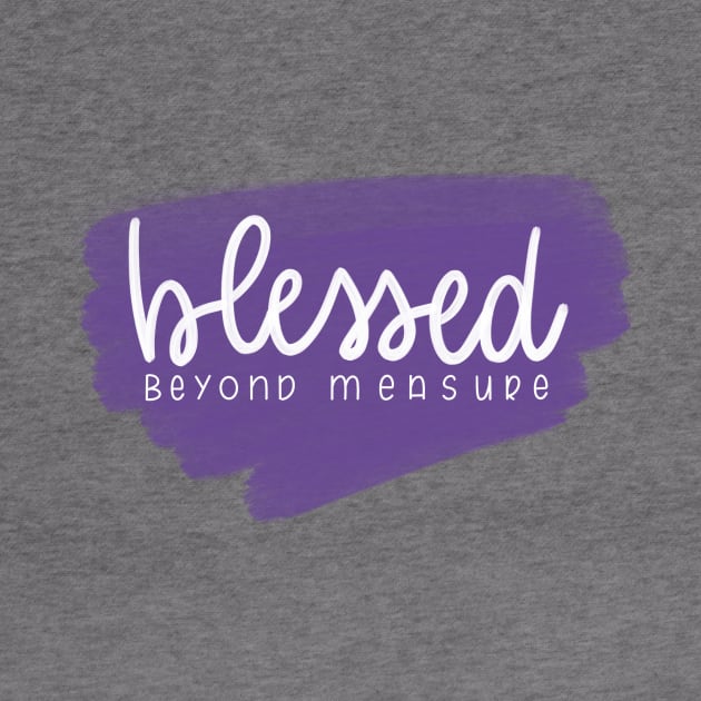 Blessed Beyond Measure Purple by janiejanedesign